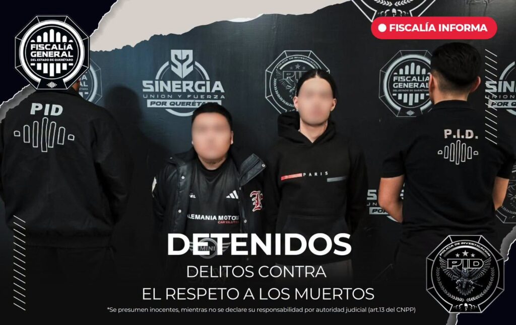 DETIENEN A “EL CALED” Y “EL VERZO” POR PRESUNTOS DELITOS CONTRA EL RESPETO A LOS MUERTOS EN QUERÉTARO